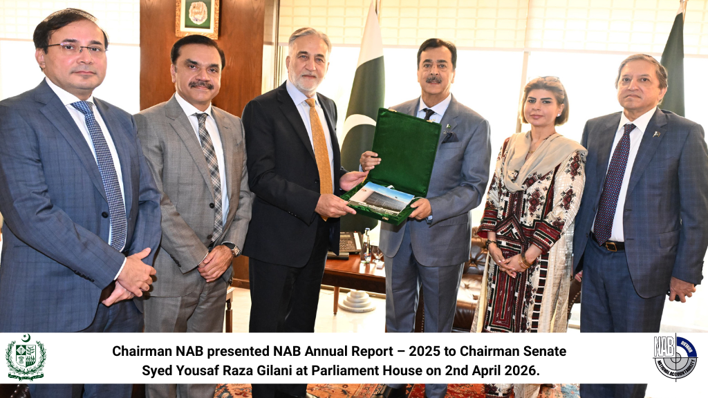 Chairman NAB presented NAB Annual Report – 2025 to Chairman Senate Syed Yousaf Raza Gilani at Parliament House on 2nd April 2026.