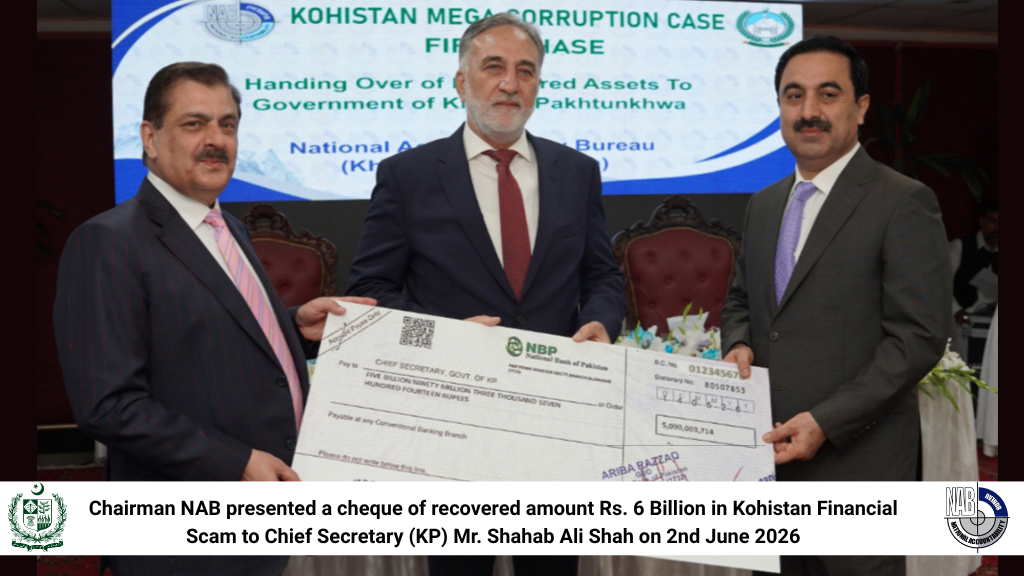 Chairman NAB presented a cheque of recovered amount Rs. 6 Billion in Kohistan Financial Scam to Chief Secretary (KP) Mr. Shahab Ali Shah on 2nd June 2026